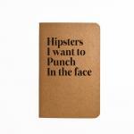 Hipsters I want to Punch in the face - Handmade Notebook
