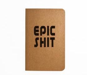 Epic Shit - Handmade Notebook