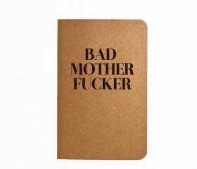 Bad Mother Fucker - Handmade Notebook