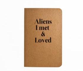 Aliens I met and Loved - Handmade Notebook