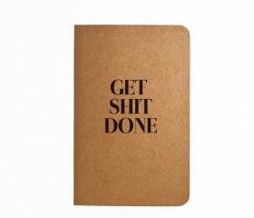Get Shit Done - Handmade Notebook