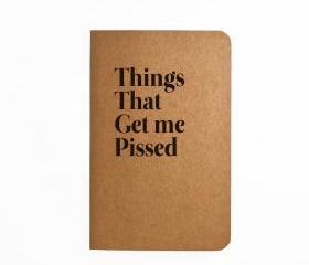 Things that get me Pissed - Handmade Notebook